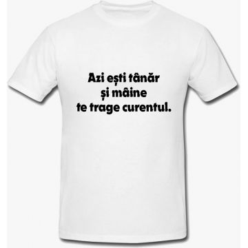 Tricou Azi Esti Tanar Si Maine Te Trage Curentul Mesaj Funny Unisex